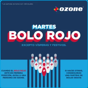 Promoción: todos los martes excepto vísperas y festivos, cuando el bolo rojo esté en primera posición, avisa a una persona de Ozone, si haces strike conseguirás una partida de bolos gratis