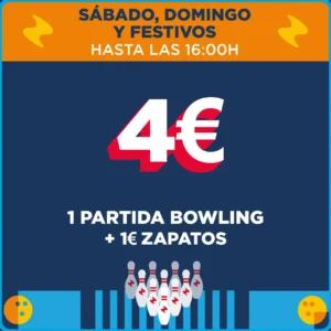 PROMO FIN DE SEMANA Y FESTIVOS Promoción: sábado, domingo y festivos hasta las 16h, partidas de bowling 4€ + 1€ alquiler de zapatos