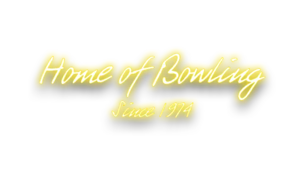 Home of bowling. Since 1974